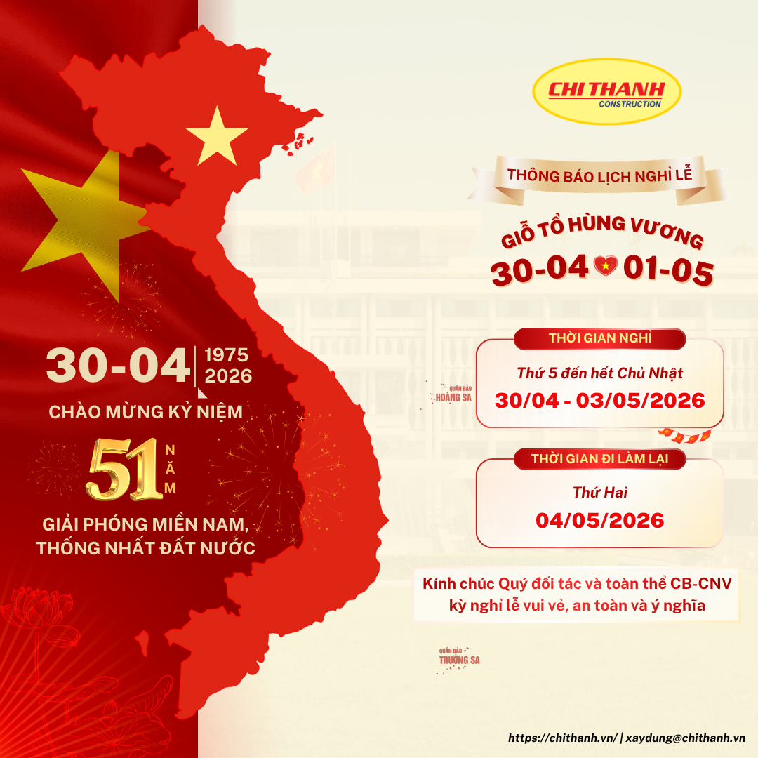 Lịch nghỉ lễ Giỗ Tổ Hùng Vương & 30/4-1/5/2026 | Chí Thành Construction